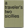 A Traveler's Two Sicillies door William Bonville