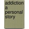 Addiction A Personal Story door Lacy Enderson