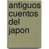 Antiguos Cuentos Del Japon door Zhiqiang An