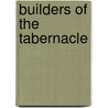 Builders of the Tabernacle door Kay Fairchild