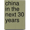 China in the Next 30 Years by Various Authors