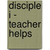 Disciple I - Teacher Helps by Authors Various