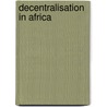 Decentralisation In Africa door Onbekend