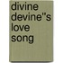 Divine Devine''s Love Song