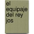 El Equipaje Del Rey Jos