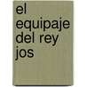El Equipaje Del Rey Jos by Benito Prez Galds