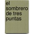 El Sombrero De Tres Puntas
