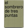 El Sombrero De Tres Puntas door Pedro Antonio de Alarcón