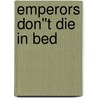 Emperors Don''t Die in Bed door Fik Meijer