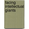 Facing Intellectual Giants by Dan Chimere-Dan