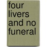 Four Livers And No Funeral door Gloria Edel