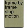 Frame By Frame Stop Motion door Tom Gasek
