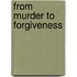 From Murder To Forgiveness