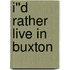 I''d Rather Live in Buxton