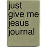 Just Give Me Jesus Journal door Anne Graham Lotz