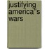 Justifying America''s Wars
