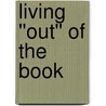 Living ''Out'' of the Book door Philip Hill