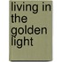 Living In The Golden Light
