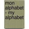 Mon Alphabet - My Alphabet by Margarette Elie
