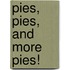 Pies, Pies, And More Pies!