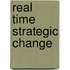 Real Time Strategic Change