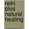 Reiki Plus Natural Healing door David G. Jarrell