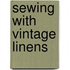 Sewing With Vintage Linens door Samantha McNesby