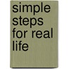 Simple Steps For Real Life door Cheryl L. Maloney