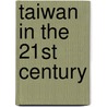Taiwan in the 21st Century by Unknown