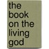 The Book On The Living God