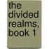The Divided Realms, Book 1