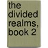 The Divided Realms, Book 2