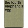 The Fourth Elephant''s Egg door Robert Reginald
