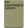 The Psychological Solution door Alpheus Hyatt Verrill