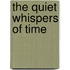 The Quiet Whispers Of Time