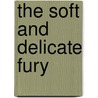 The Soft And Delicate Fury door Peter Quinones