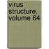 Virus Structure, Volume 64