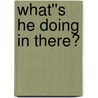 What''s He Doing In There? by Reuter Fritz Leiber
