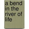 A Bend In The River Of Life door Roy Budh-Aditya