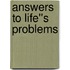Answers to Life''s Problems