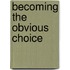 Becoming the Obvious Choice