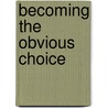 Becoming the Obvious Choice by David Cottrell