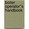 Boiler Operator''s Handbook door Kenneth E. Heselton
