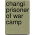 Changi Prisoner of War Camp