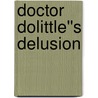 Doctor Dolittle''s Delusion door Stephen R. Anderson