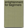 Enlightenment For Beginners door Matt Blythe