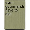 Even Gourmands Have to Diet door William Maltese