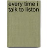 Every Time I Talk To Liston door Brian DeVido