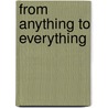 From Anything To Everything door Puzzanghera Marcia