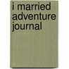 I Married Adventure Journal by Luci Swindoll